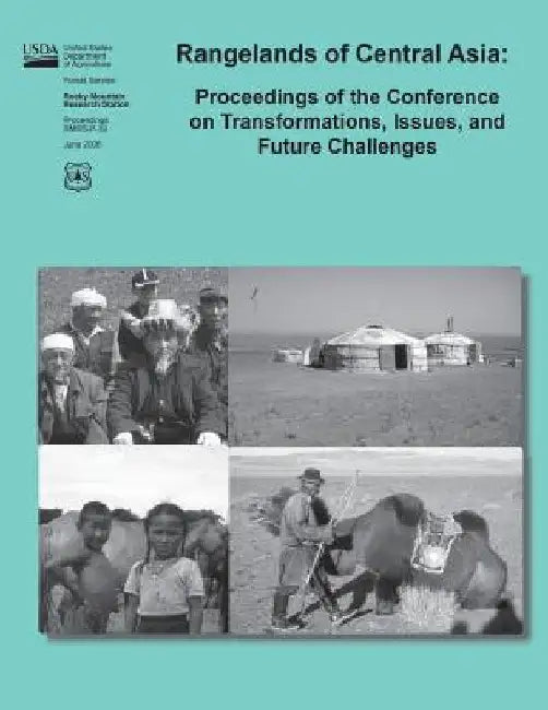 Rangelands of Central Asia: Proceedings of the Conference on Transformations, Issues, and Future Challenges by United States Department of Agriculture