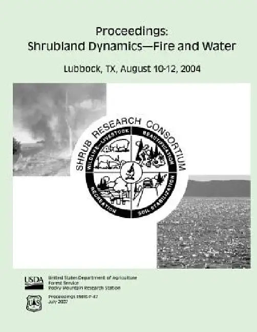 Proceedings: Shrubland Dynamics-Fire and Water by United States Department of Agriculture