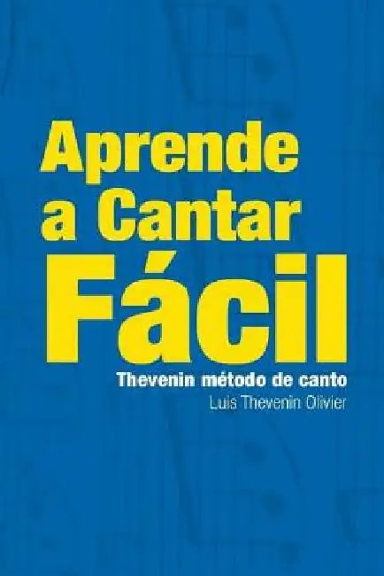 APRENDA A CANTAR - THEVENIN METODO DE CANTO - Los Seis Secretos de un Cantante: Los Seis Secretos de un Cantante Profesional - Cantar es tan Facil com by Thevenin Lt, Luis