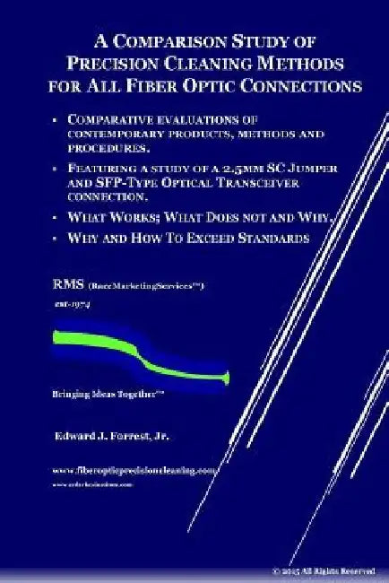 Comparison Study of Precision Cleaning Methods for All Fiber Optic Connection: New Edition with Added Images and Test Results by Edward J., Jr. Forrest
