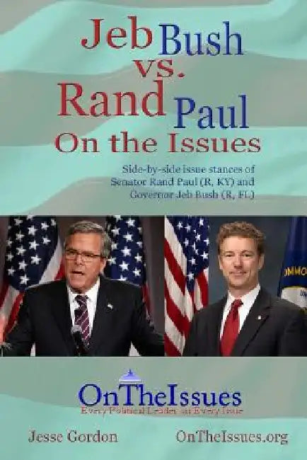 Rand Paul vs. Jeb Bush On the Issues by Jesse Gordon