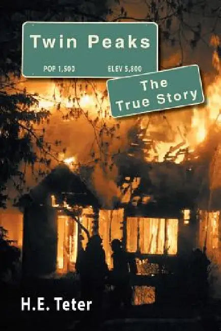 Twin Peaks - The True Story by Harry E. Teter