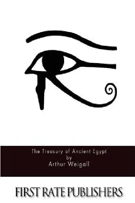 The Treasury of Ancient Egypt by Arthur Weigall