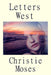 Letters West by Christie Moses