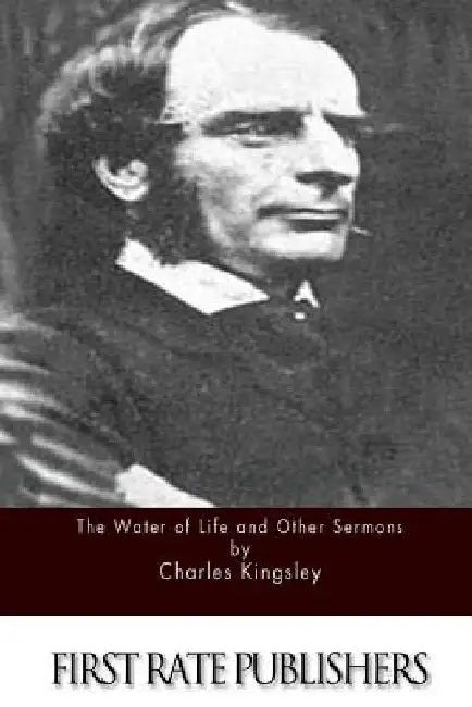 The Water of Life and Other Sermons by Charles Kingsley