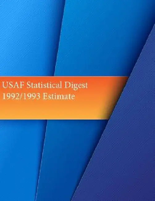 USAF Statistical Digest 1992/1993 Estimate by Office of Air Force History and U. S. Ai