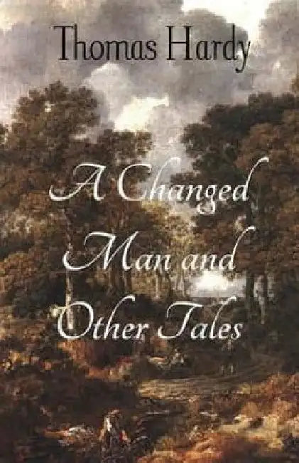 A Changed Man and Other Tales by Thomas Hardy