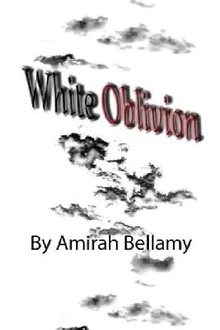 White Oblivion by Amirah Bellamy