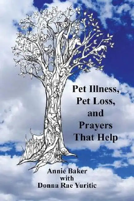 Pet Illness, Pet Loss, and Prayers That Help by Donna Rae Yuritric