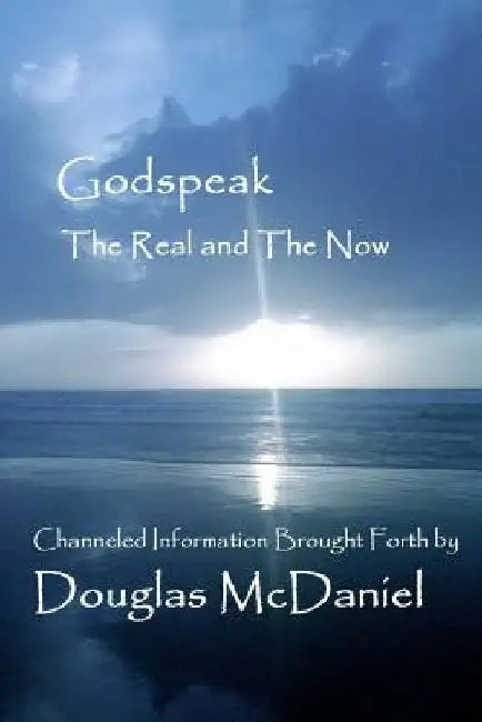 Godspeak: The Real and The Now by Douglas McDaniel