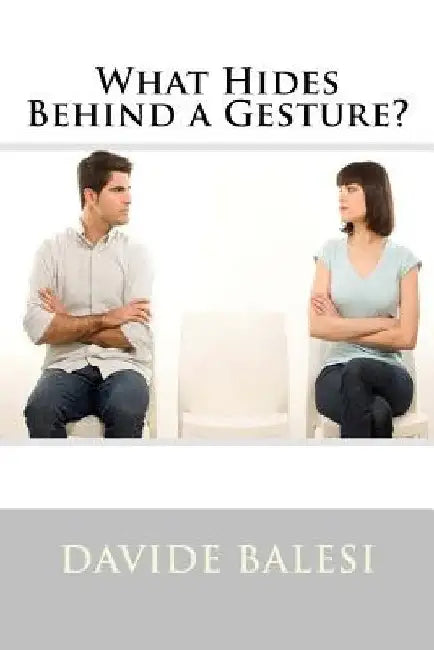 What Hides Behind a Gesture? by Giorgia Cattaneo