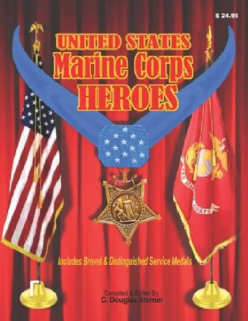 Marine Corps Heroes: Medal of Honor by C. Douglas Sterner
