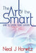 The Art of the Smart: How to steer your career by Neal J. Horwitz