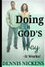 Doing It God's Way-It Works by Dennis Serbastain Nickens