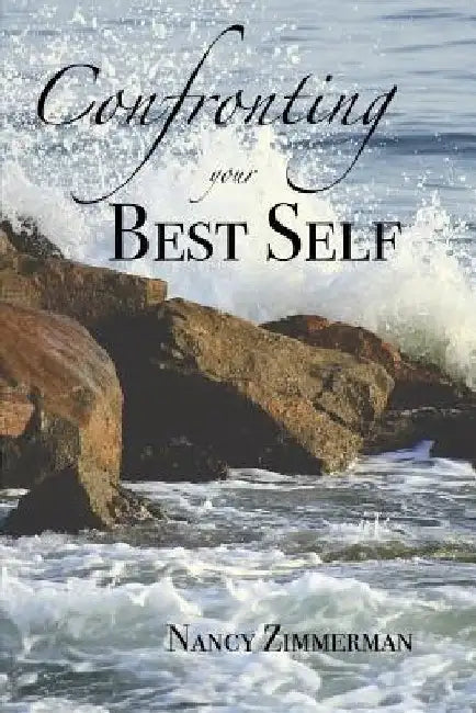 Confronting Your Best Self by Nancy Zimmerman