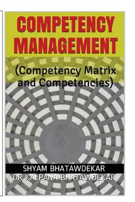 Competency Management (Competency Matrix and Competencies) by Bhatawdekar, Shyam