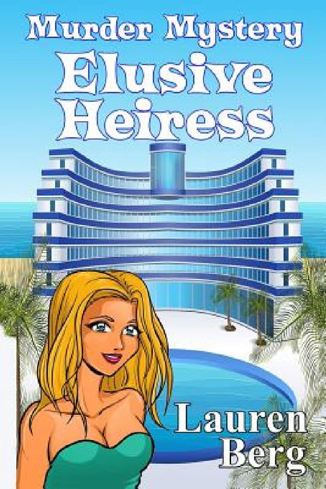 Elusive Heiress: Murder Mystery: Laura Seymour Cozy Mysteries and Romantic Adventures by Lauren Berg