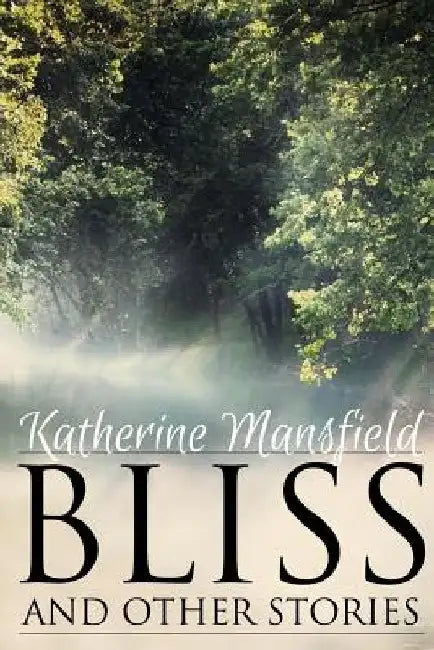 Bliss, and Other Stories by Katherine Mansfield