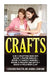 Crafts: 4 in 1 Crafting Box Set: Book 1: Paper Mache + Book 2: Candle Making + Book 3: Mason Jar Gifts + Book 4: Polymer Clay by Andrea Gundrum