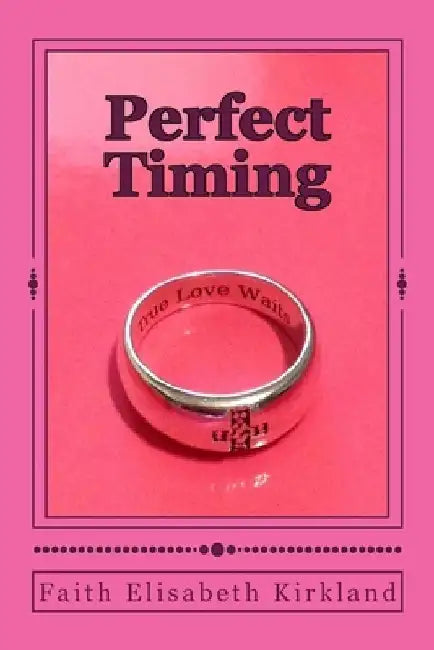 Perfect Timing by Faith Elisabeth Kirkland