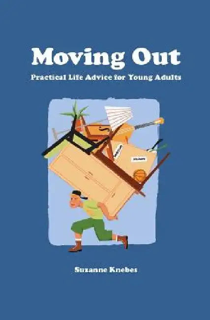 Moving Out: Practical Life Advice for Young Adults by Suzanne Knebes