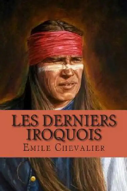 Les derniers Iroquois by Ballin, B.