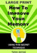 How To Improve Your Memory (Large Print): With This Secret Technique by Talon James