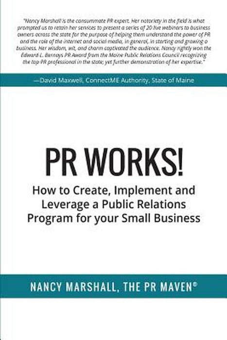 PR Works!: How to Create, Implement and Leverage a Public Relations Program for Your Small Business by Marshall, Nancy