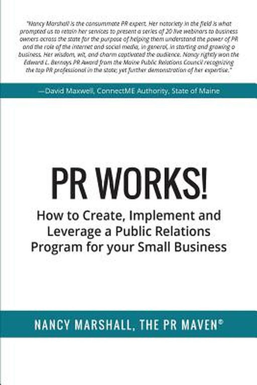 PR Works!: How to Create, Implement and Leverage a Public Relations Program for Your Small Business by Marshall, Nancy