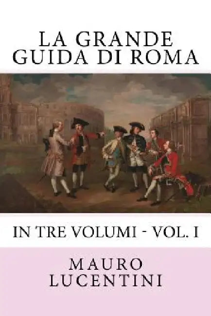 La Grande Guida di Roma by Lucentini, Eric