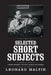 Selected Short Subjects by Leonard Maltin