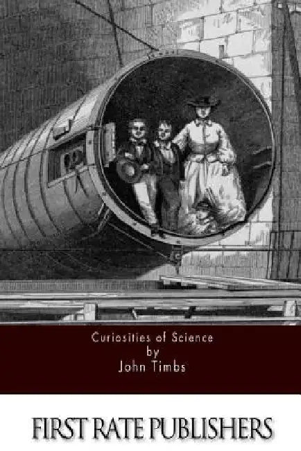 Curiosities of Science by John Timbs