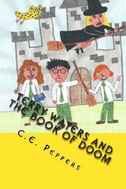 Terry Waters and the Book of Doom by C. E. Peppers