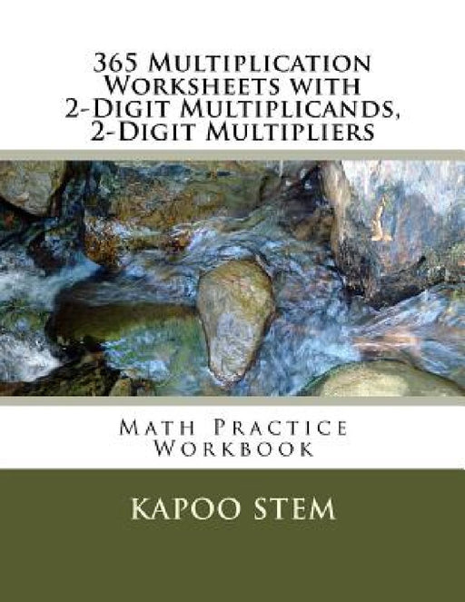 365 Multiplication Worksheets with 2-Digit Multiplicands, 2-Digit Multipliers: Math Practice Workbook by Kapoo Stem
