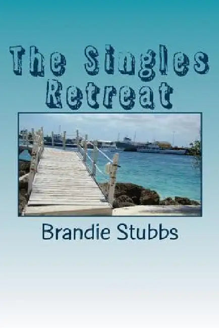 The Singles Retreat by Brandie Stubbs