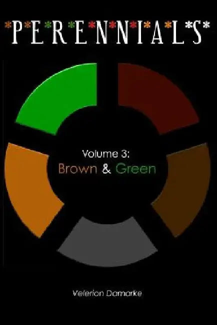 Perennials: Volume 3: Brown & Green by Velerion Damarke