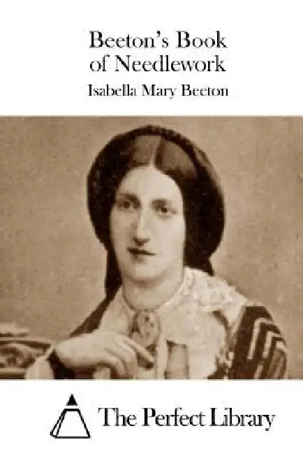 Beeton's Book of Needlework by The Perfect Library