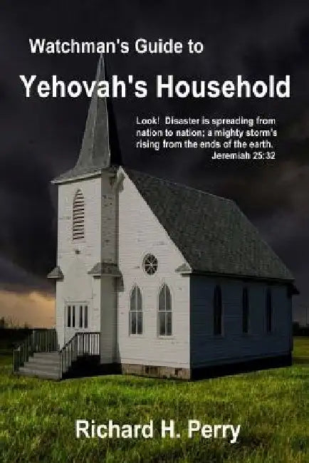 Watchman's Guide to Yehovah's Household by Richard H. Perry