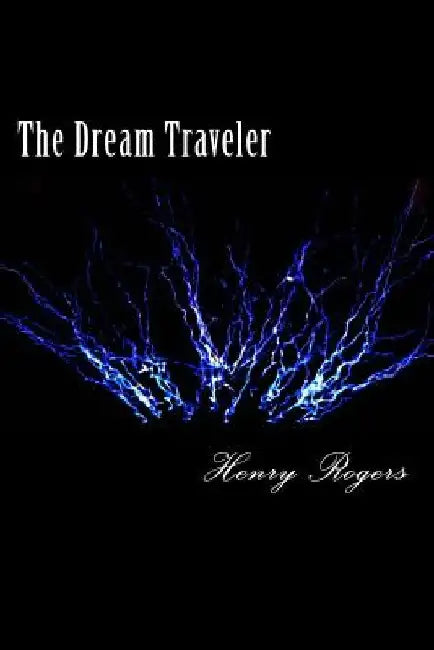 The Dream Traveler: Vol. 1 (Revised Edition) by Henry Rogers