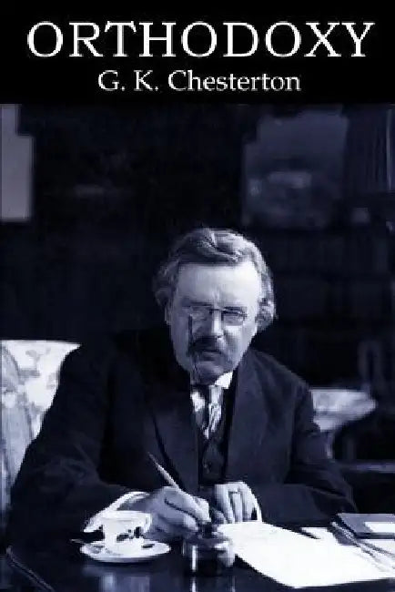 Orthodoxy by G. K. Chesterton