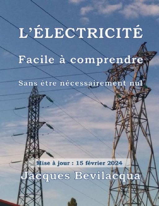 L'Electricite: Facile a comprendre by Jacques Bevilacqua