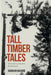 Tall Timber Tales: Yarns and Accounts from the Backwoods by Skookum Maguire
