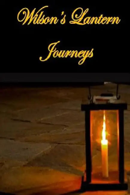 Wilson's Lantern Journeys by Edward L. Wilson