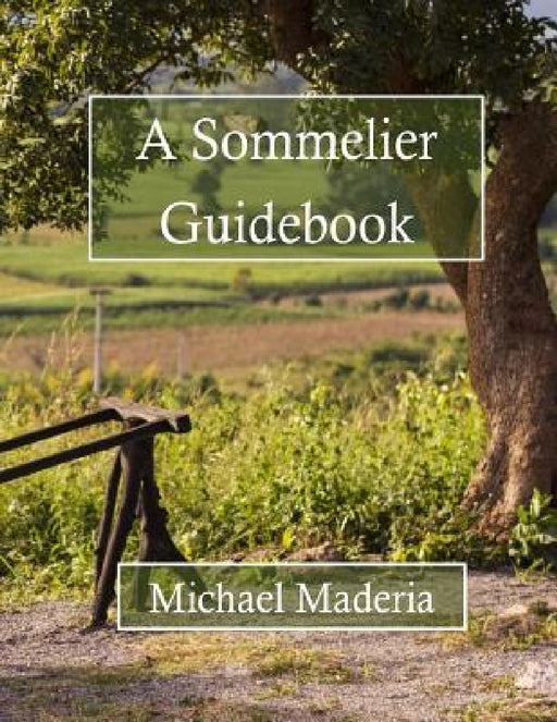 A Sommelier Guidebook: Black and White Edition by Michael Maderia