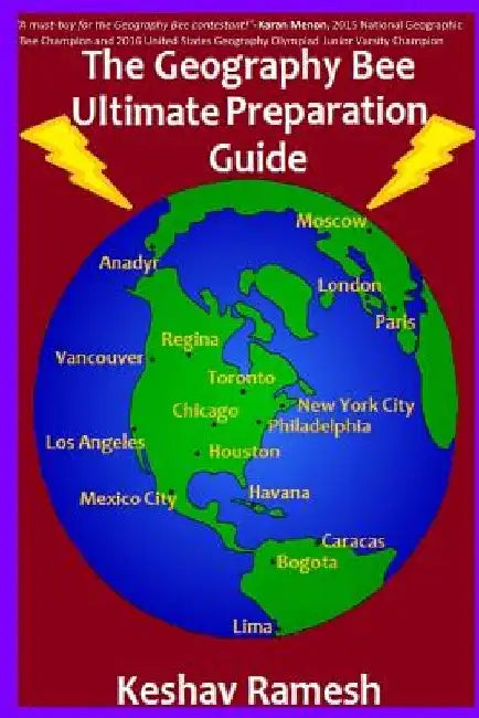 The Geography Bee Ultimate Preparation Guide by Keshav Ramesh