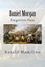 Daniel Morgan: Forgotten Revotutionary Hero by Ronald W. Hamilton