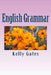 English Grammar: Beginners Guide by Kelly Gates