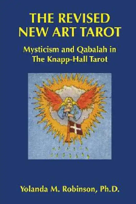 The Revised New Art Tarot: Mysticism and Qabalah in the Knapp - Hall Tarot by Yolanda M. Robinson