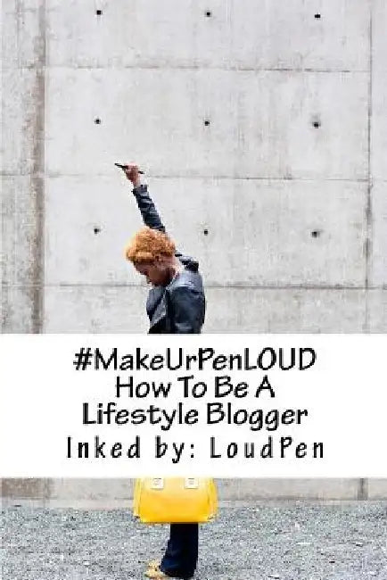 #MakeUrPenLOUD: How To Be A LifeStyle Blogger by Loud Pen