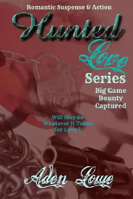 Hunted Love: Big Game - Bounty - Captured by Aden Lowe